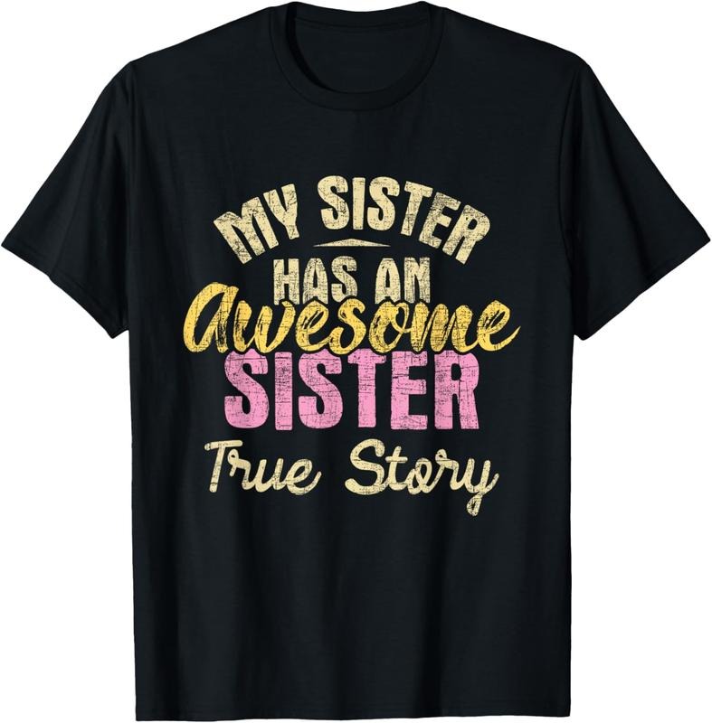 100% Cotton My Sister Has An Awesome Sister - Sibling Sisters T-Shirt Hoodie, Sweatshirt | WearSparks.com