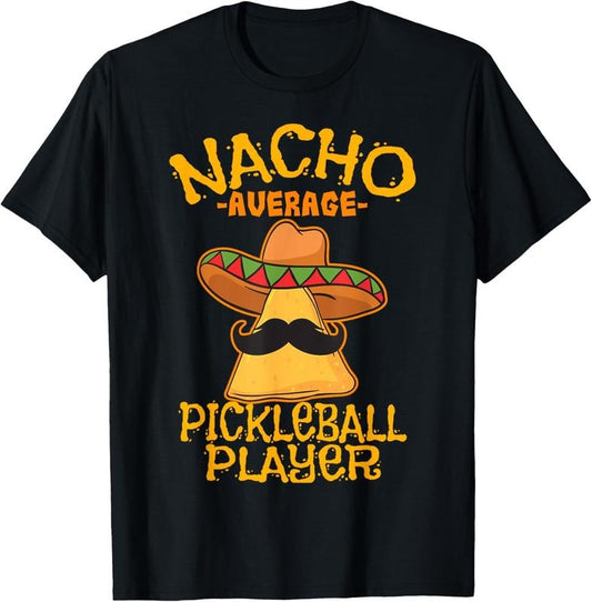 100% Cotton Nacho Average Pickleball Player Mexican Sport Cinco De Mayo T-Shirt Hoodie, Sweatshirt | WearSparks.com