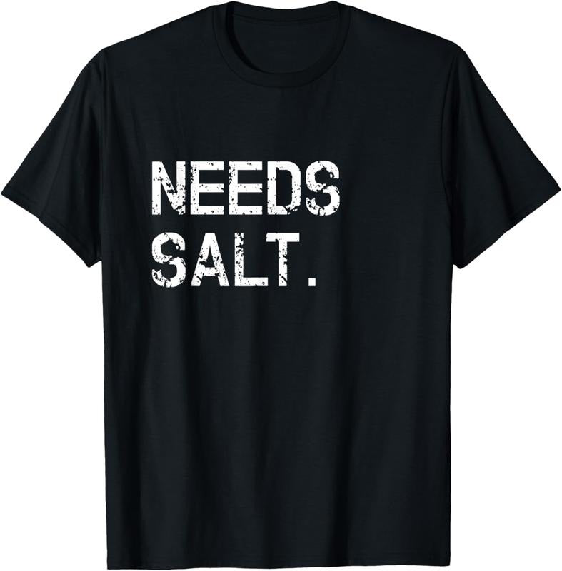 100% Cotton Needs Salt Shirt Funny Cooking Chef Gift T-Shirt Hoodie, Sweatshirt | WearSparks.com