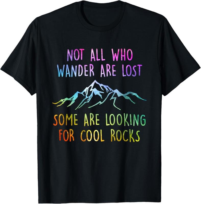 100% Cotton Not All Who Wander Are Lost, Some Are Looking For Cool Rocks T-Shirt Hoodie, Sweatshirt | WearSparks.com