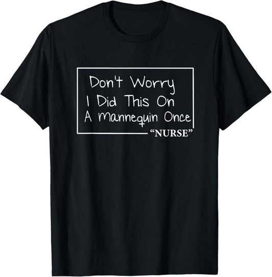100% Cotton Nurse Don't Worry Funny Quotes About Nursing T-Shirt Hoodie, Sweatshirt | WearSparks.com