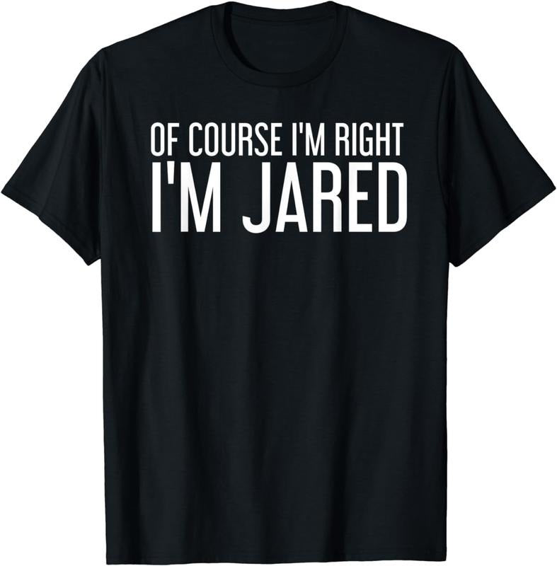 [100% Cotton]OF COURSE I'M RIGHT I'M JARED Shirt Funny Gift Idea Hoodie, Sweatshirt | WearSparks.com