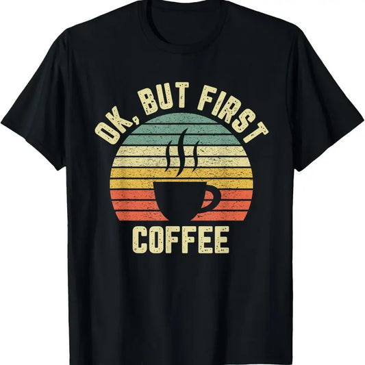100% Cotton Ok But First Coffee Shirt Funny Coffee Lover T-Shirt Hoodie, Sweatshirt | WearSparks.com