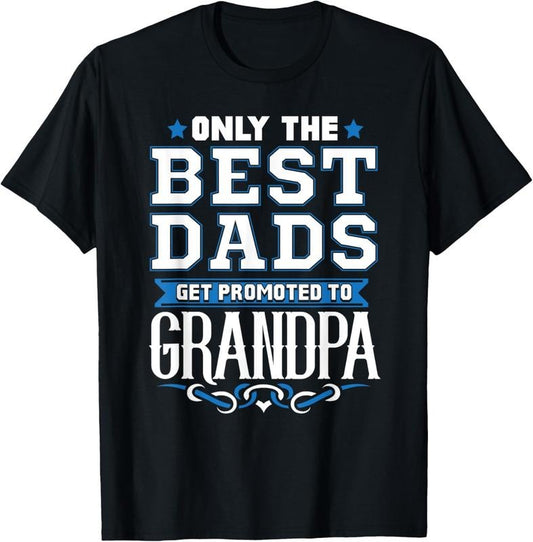 100% Cotton Only The Best Dads Get Promoted To Grandpa T-Shirt Hoodie, Sweatshirt | WearSparks.com