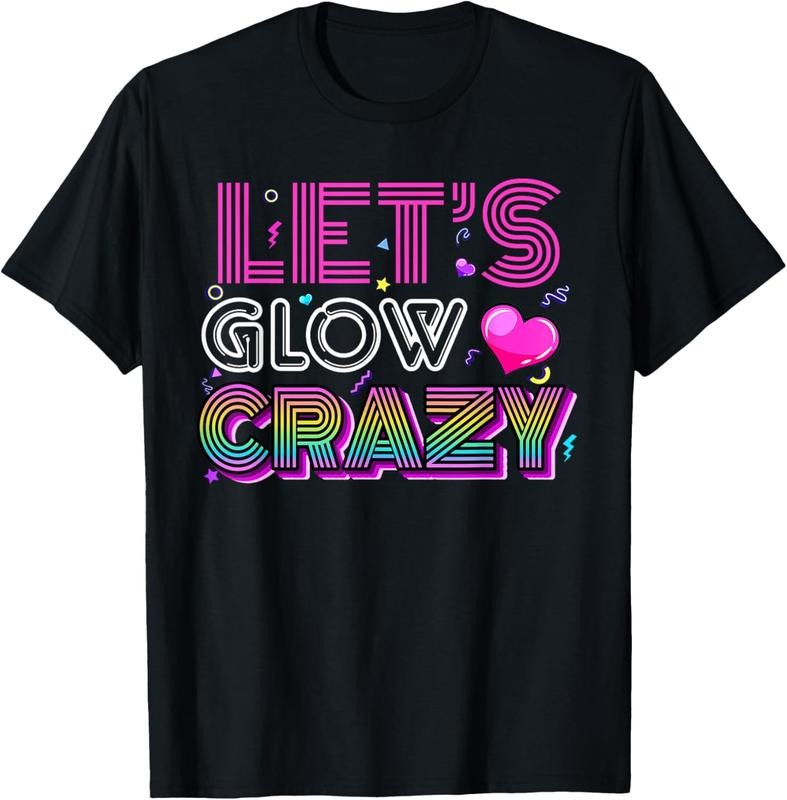 100% Cotton Party 80s Group Team Lets Crazy Retro Colorful Quote Glowing T-Shirt Hoodie, Sweatshirt | WearSparks.com