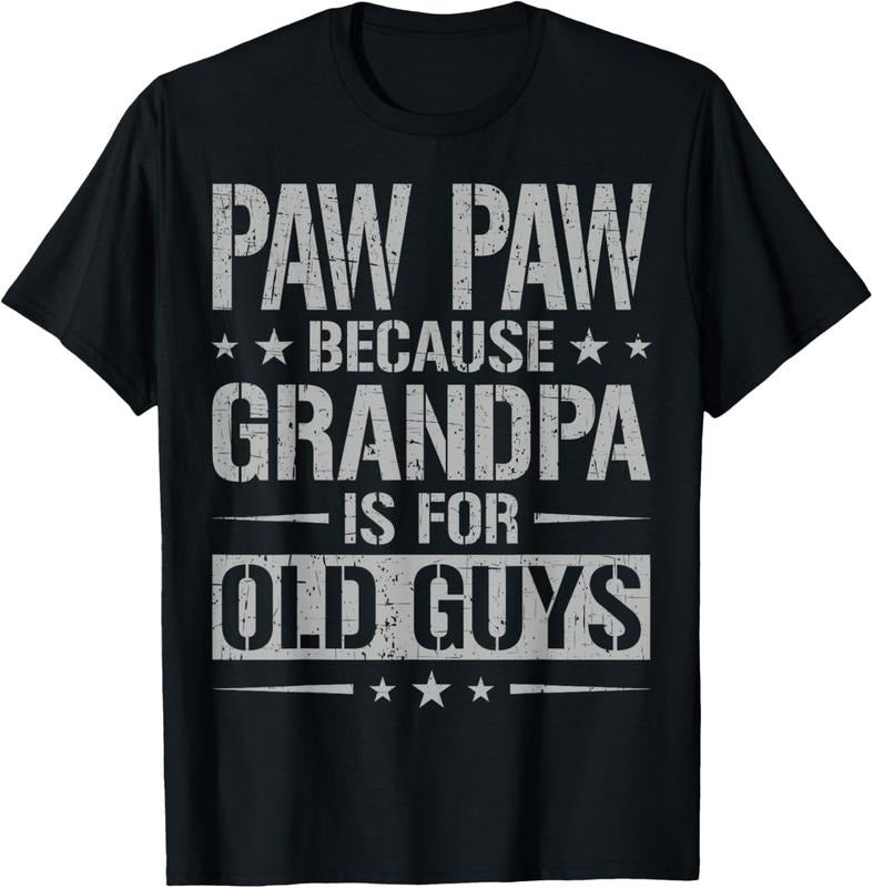 100% Cotton Paw Paw Because Grandpa Is For Old Guys Father's Day Paw Paw T-Shirt Hoodie, Sweatshirt | WearSparks.com