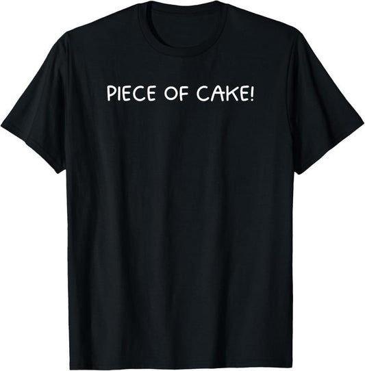 100% Cotton Piece of Cake Funny Text Saying Design for Cake Lovers T-Shirt Hoodie, Sweatshirt | WearSparks.com