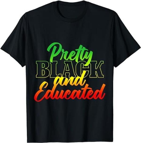 [100% Cotton]Pretty Black and Educated Empowerment and Pride T-Shirt Hoodie, Sweatshirt | WearSparks.com
