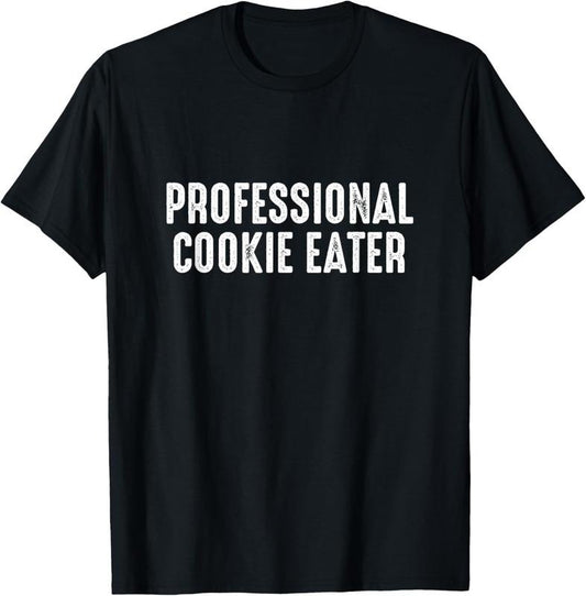 100% Cotton Professional Cookie Eater - Cookie Lover Gift Cookie Baker T-Shirt Hoodie, Sweatshirt | WearSparks.com