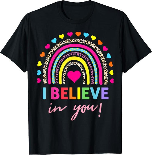 100% Cotton Rainbow I Believe In You Teacher Testing Day Gifts T-Shirt Hoodie, Sweatshirt | WearSparks.com