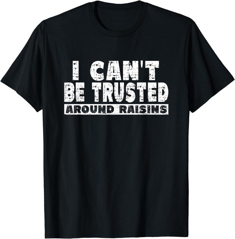 [100% Cotton]Raisin Lover Shirt - I Cant' Be Trusted Around Raisins T-Shirt Hoodie, Sweatshirt | WearSparks.com