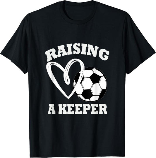 100% Cotton Raising A Keeper Goalie Soccer Goalkeeper's Mom Mother T-Shirt Hoodie, Sweatshirt | WearSparks.com
