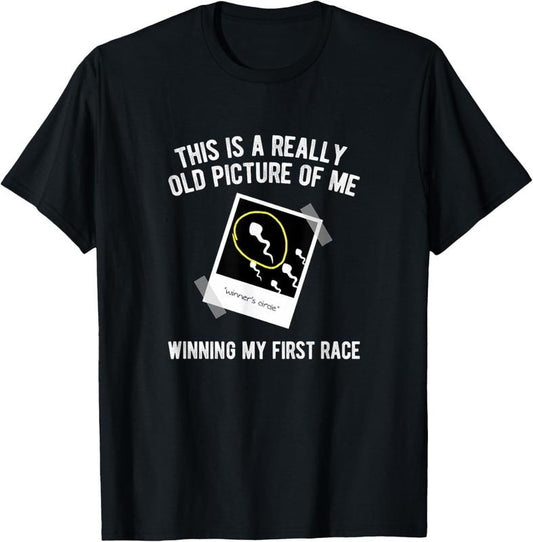 100% Cotton Really Old Picture Of Me First Race, Funny Saying Gag Gift T-Shirt Hoodie, Sweatshirt | WearSparks.com