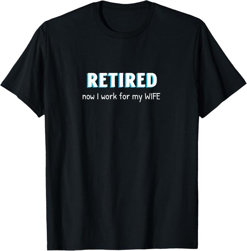 100% Cotton Retired Now I Work For My Wife Funny Retirement Men Retire T-Shirt Hoodie, Sweatshirt | WearSparks.com
