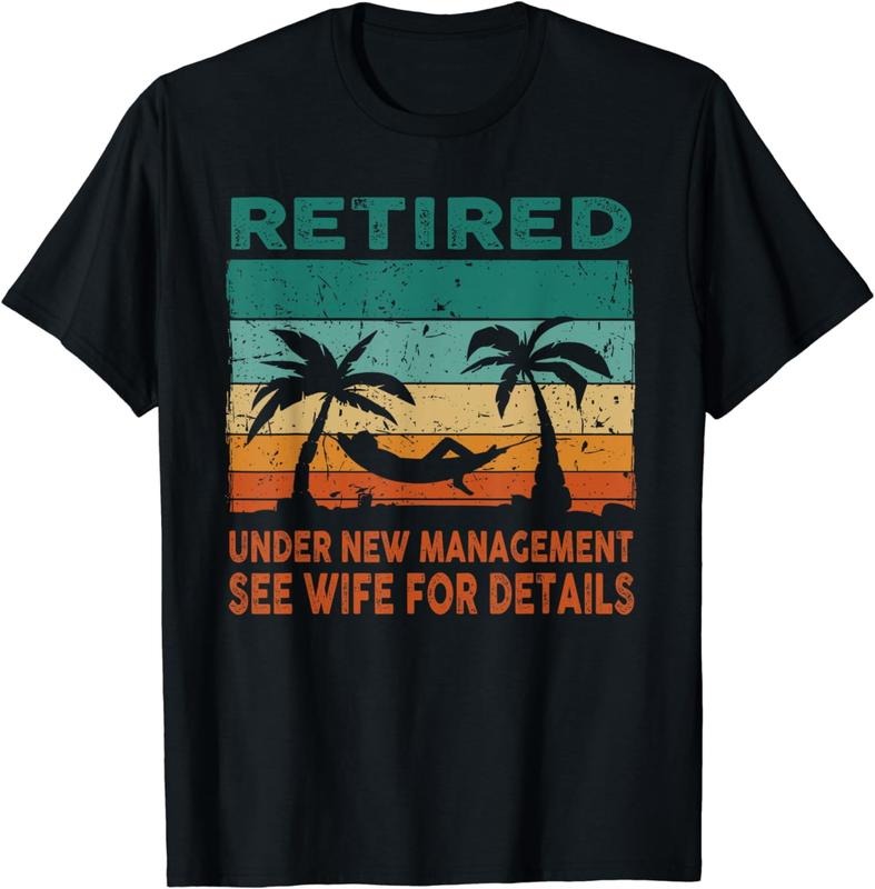 [100% Cotton]Retired Under New Management See Wife For Details Retirement T-Shirtstyle{n002}2 T-Shirts, Hoodie, Sweatshirt