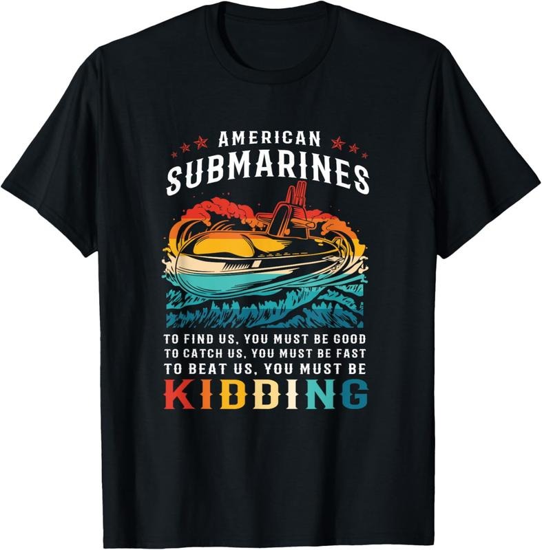 100% Cotton Retro American Submarine Veteran Humor You Must Be Kidding T-Shirt Hoodie, Sweatshirt | WearSparks.com