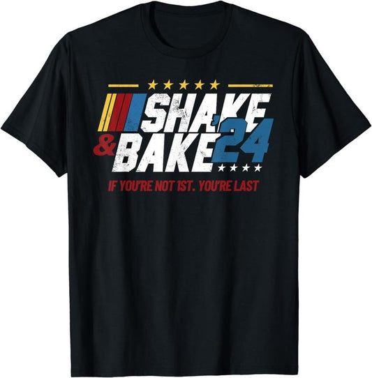 [100% Cotton]Shake And Bake 24 If You're Not 1st You're Last T-Shirt Hoodie, Sweatshirt | WearSparks.com