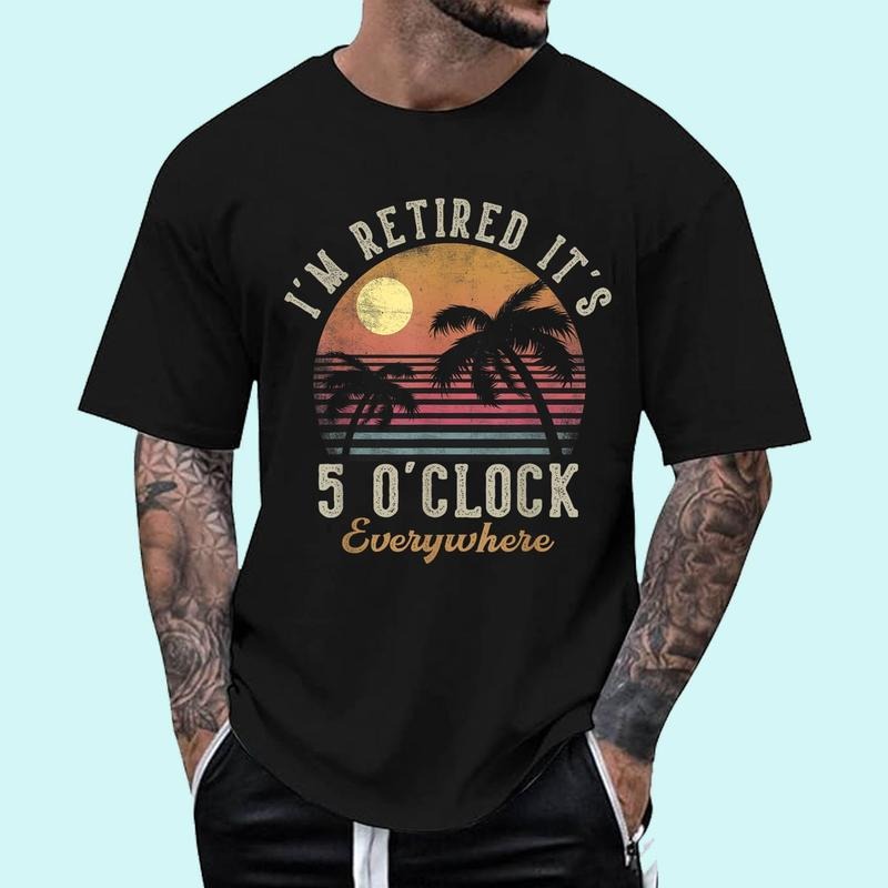 [100% Cotton Shirt] I'm Retired It_s 5 O_Clock Everywhere Funny Retirement Unisex T-Shirt Hoodie, Sweatshirt | WearSparks.com