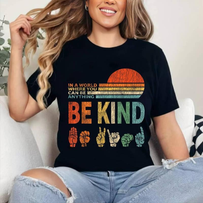 [100% Cotton Shirt] In A World Where You Can Be Anything Be Kind Sign Language Unisex T-Shirt Hoodie, Sweatshirt