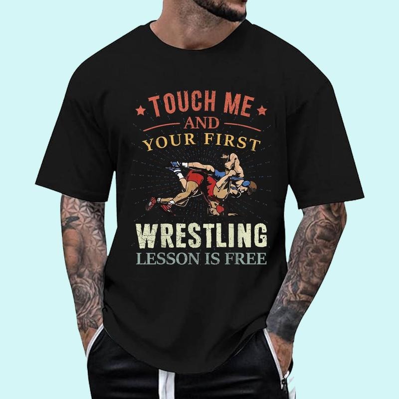[100% Cotton Shirt] Touch Me And Your First Wrestling Lesson Is Free Wrestling Unisex T-Shirt Hoodie, Sweatshirt