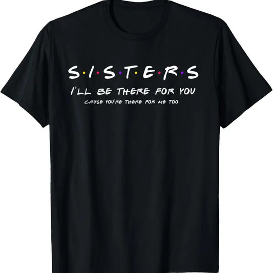 100% Cotton Sister I'll Be There For You Shirt Best Sister shirt Gift T-Shirt Hoodie, Sweatshirt | WearSparks.com