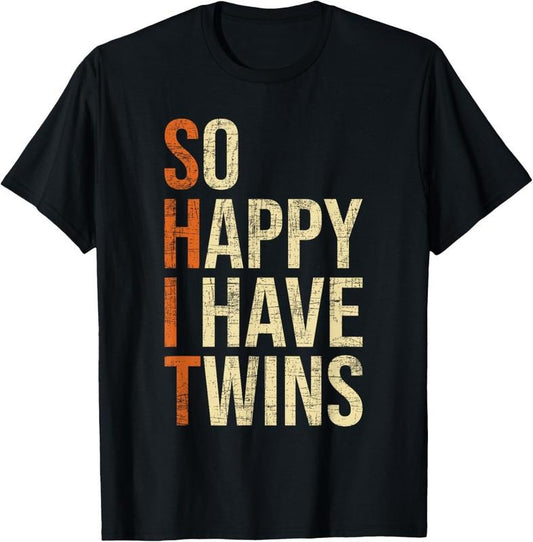 100% Cotton So Happy I Have Twins - Twin Dad Father Mother Of Twins T-Shirt Hoodie, Sweatshirt | WearSparks.com
