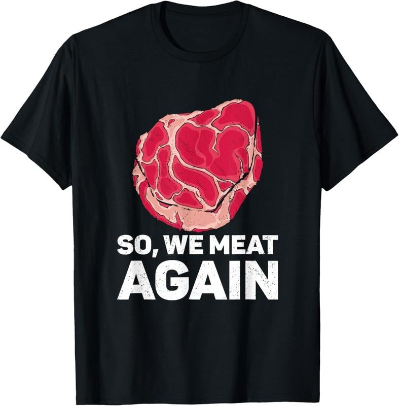 100% Cotton So We Meat Again Raw Steak Meat Food Beef Cow Grilling T-Shirt Hoodie, Sweatshirt | WearSparks.com