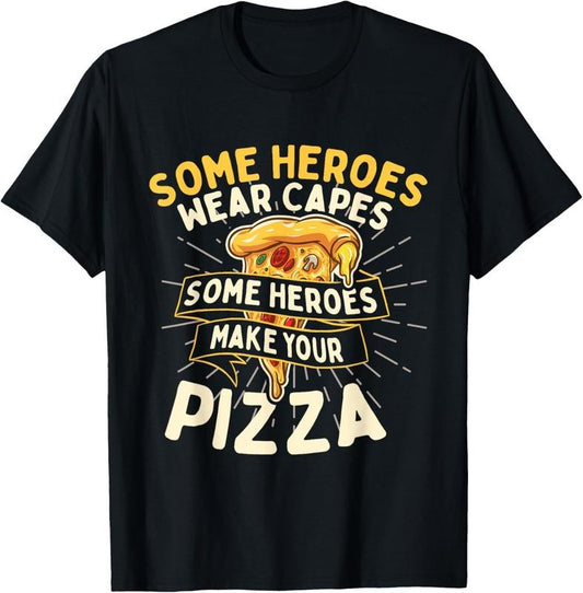 100% Cotton Some Heroes Wear Capes - Food Lover Pizza Baker T-Shirt Hoodie, Sweatshirt | WearSparks.com