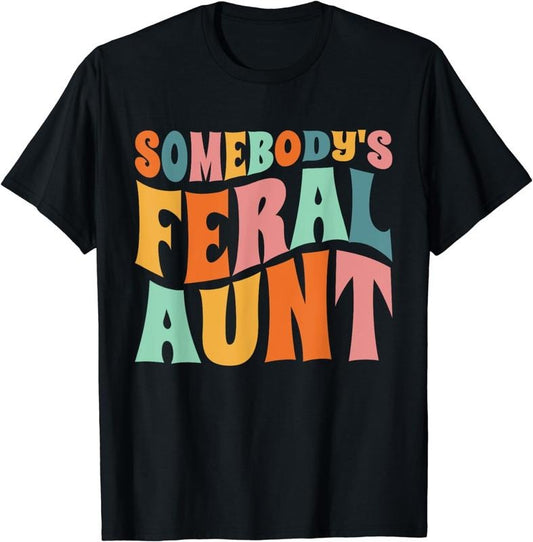 [100% Cotton]Somebody S Feral Aunt Auntie Baby Announcement T-Shirt Hoodie, Sweatshirt | WearSparks.com