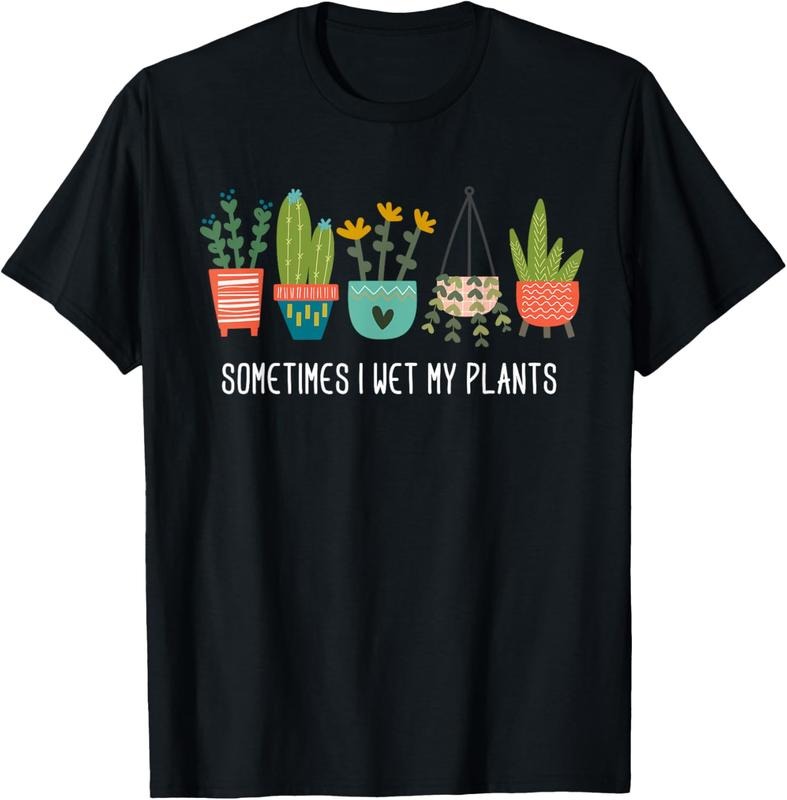 100% Cotton Sometimes I Wet My Plants Shirt Funny Gardening Cactus T-Shirt Hoodie, Sweatshirt | WearSparks.com