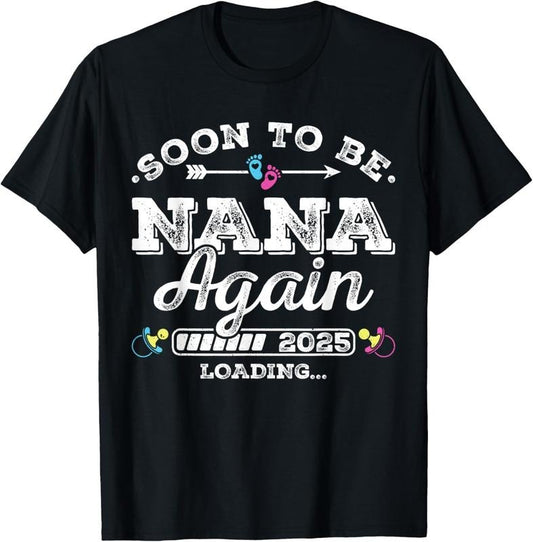 100% Cotton Soon to Be Nana Again 2025 Loading Pregnancy Announcement T-Shirt Hoodie, Sweatshirt | WearSparks.com