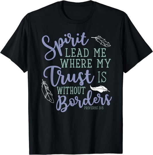 [100% Cotton]Spirit Lead Me Where My Trust is Without Border Faith Tshirt Hoodie, Sweatshirt | WearSparks.com