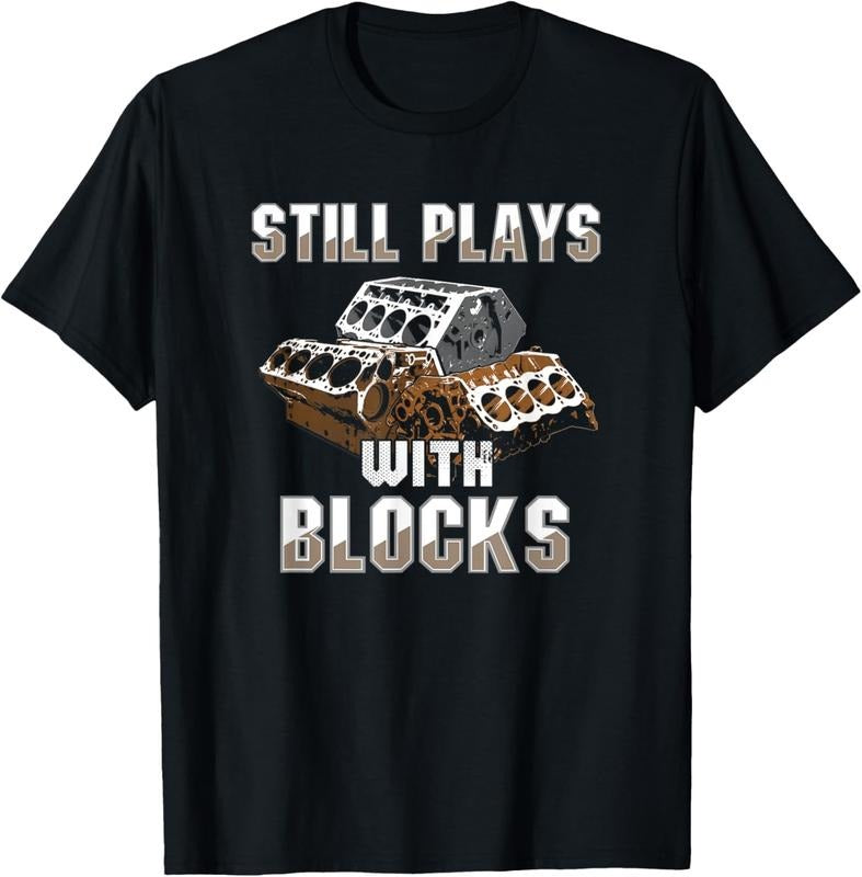 100% Cotton Still Plays With Blocks T-Shirt - Auto Drag Racing Car Gift T-Shirt Hoodie, Sweatshirt | WearSparks.com