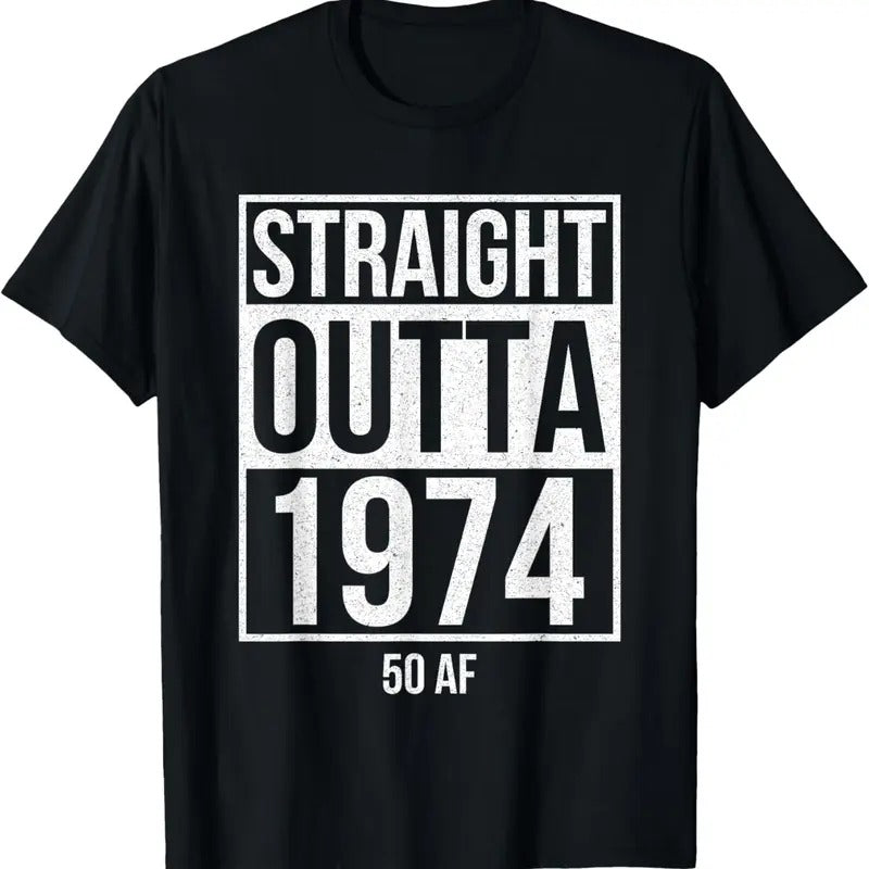 100% Cotton Straight Outta 1974 50 AF Funny 50th Birthday Gift Men Women T-Shirt Hoodie, Sweatshirt | WearSparks.com