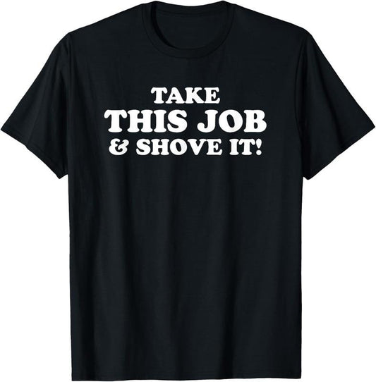 100% Cotton Take This Job And Shove It T-Shirt Hoodie, Sweatshirt | WearSparks.com