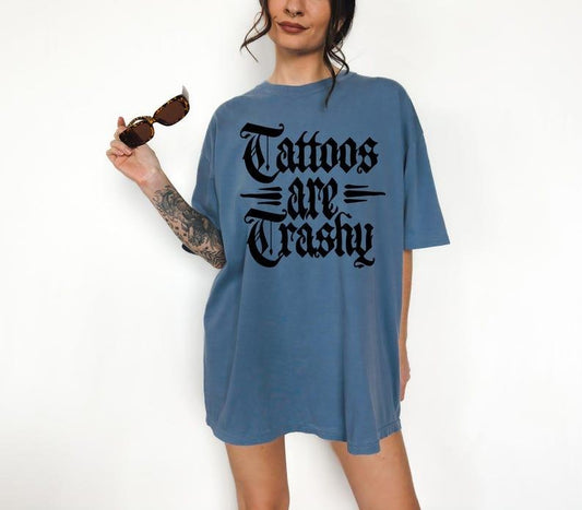 100% Cotton Tattoos Are Trashy Glidan Shirt, Sarcastic Shirt, Tattooed Moms , Adult Humor Shirt, Contains Gothic,Tattoo...