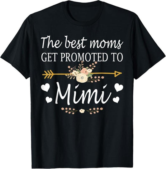 100% Cotton The Best Moms Get Promoted To Mimi Shirt Gift New Mimi T-Shirt Hoodie, Sweatshirt | WearSparks.com