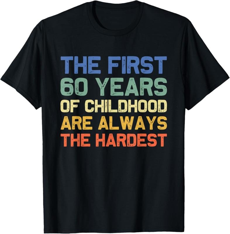 100% Cotton The First 60 Years Childhood Hardest Old 60th Birthday Funny T-Shirt Hoodie, Sweatshirt | WearSparks.com