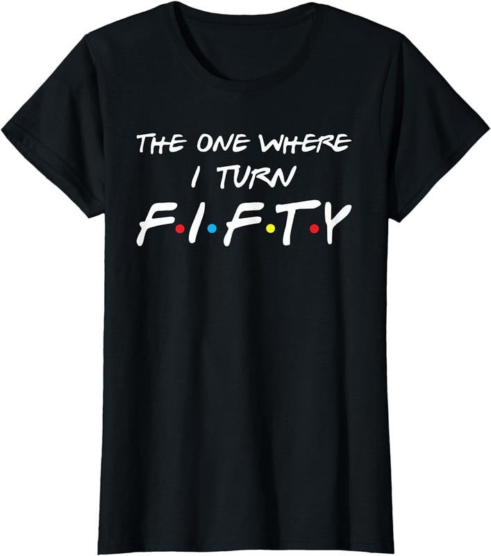 [100% Cotton]The One Where I Turn Fifty T-Shirt Hoodie, Sweatshirt | WearSparks.com