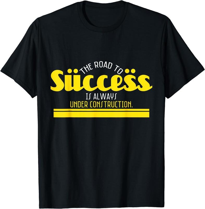 [100% Cotton]The Road To Success Is Always Under Construction T-Shirt Hoodie, Sweatshirt | WearSparks.com