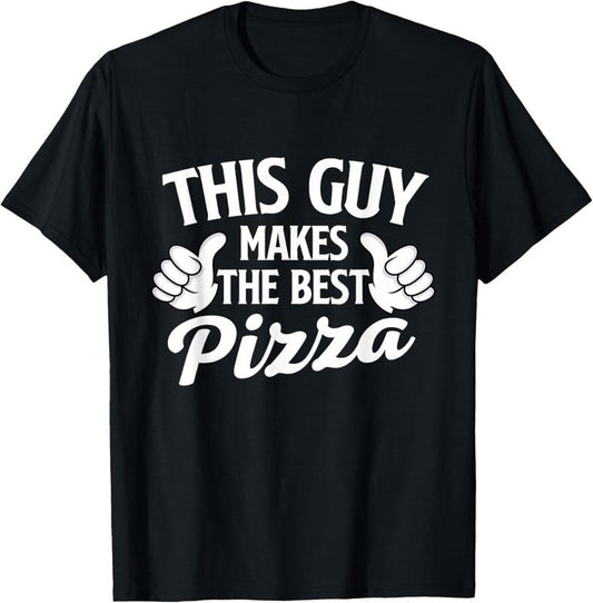 100% Cotton This Guy Makes The Best Pizza - Food Lover Pizza Baker T-Shirtstyle{n002}2 T-Shirts, Hoodie, Sweatshirt