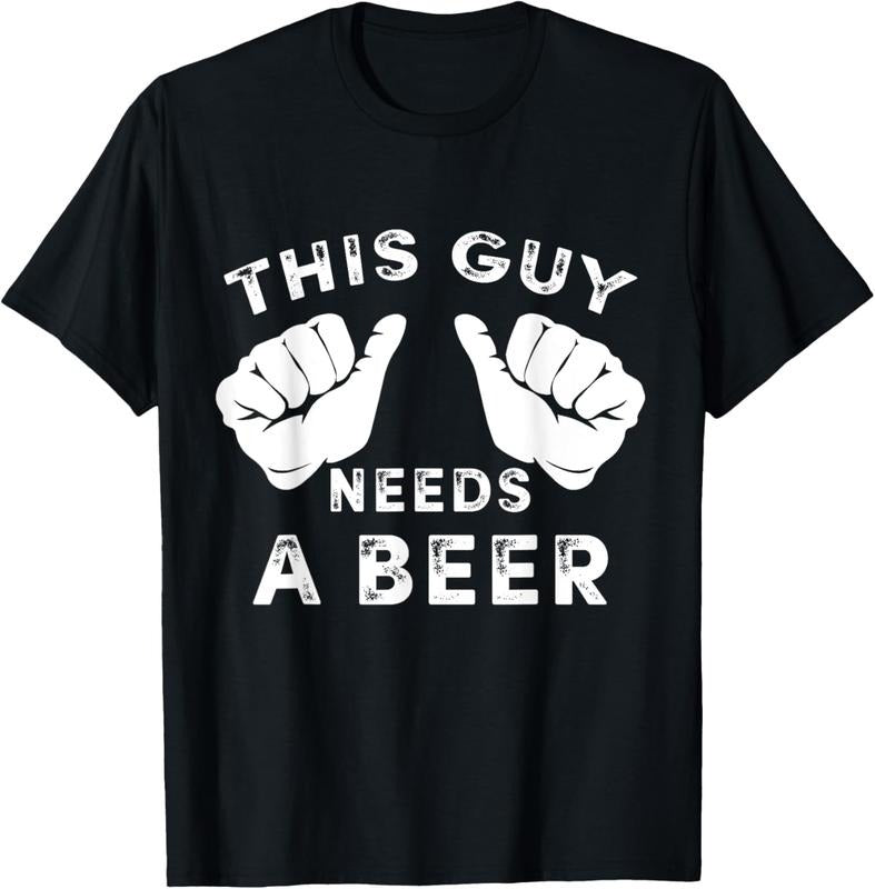 100% Cotton This Guy Needs A Beer T-Shirt - Funny Mens Drinking Gift Tee T-Shirt Hoodie, Sweatshirt | WearSparks.com