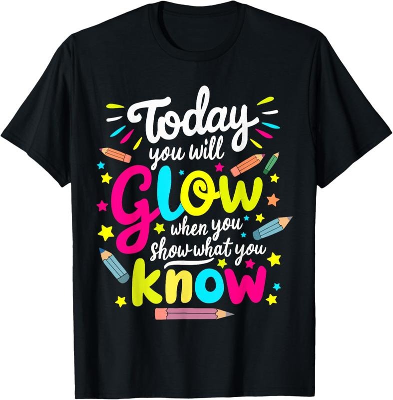 100% Cotton Today You Will Glow When You Show What You Know Test Teacher T-Shirt Hoodie, Sweatshirt | WearSparks.com