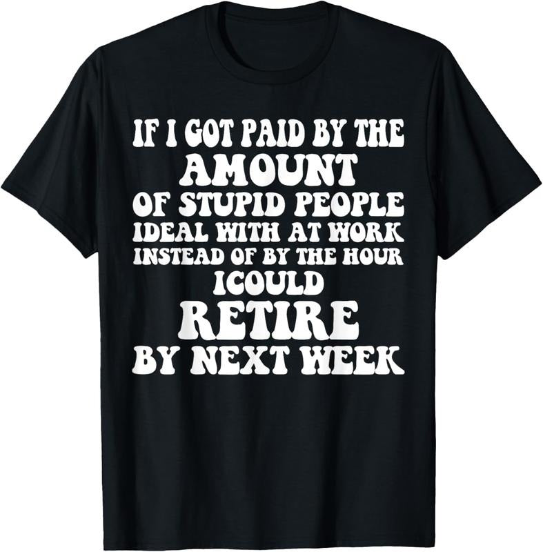 100% Cotton Vintage If I Got Paid By The Amount Of Stupid People Retire T-Shirt Hoodie, Sweatshirt | WearSparks.com