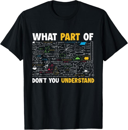 100% Cotton What Part Of Don't You Understand Funny Math T-Shirt Hoodie, Sweatshirt | WearSparks.com