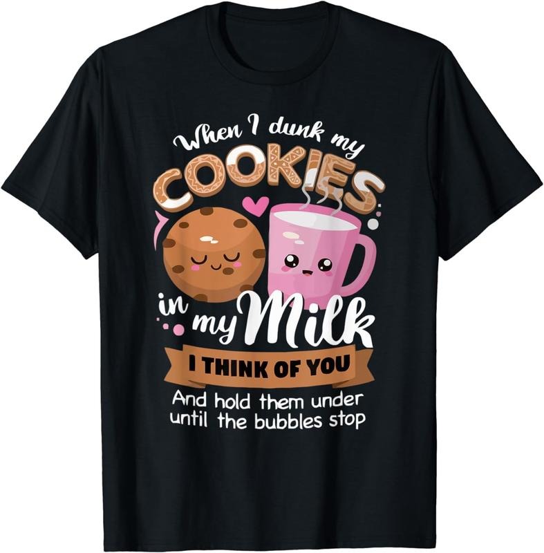 [100% Cotton]When I dunk my Cookies in milk I think of you funny Cookie T-Shirt Hoodie, Sweatshirt | WearSparks.com
