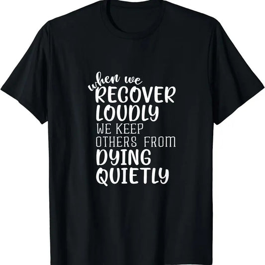 [100% Cotton]When We Recover Loudly Sobriety Sober Addiction Recovery T-Shirt Hoodie, Sweatshirt | WearSparks.com