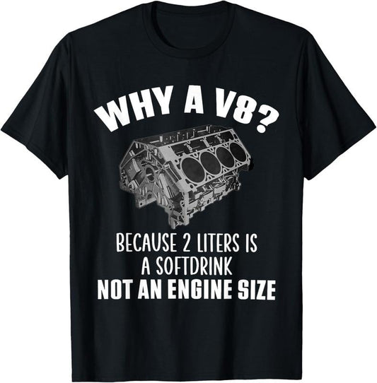 100% Cotton Why A V8 Because 2 Liter Is A Softdrink Not An Engine Seze T-Shirt Hoodie, Sweatshirt | WearSparks.com