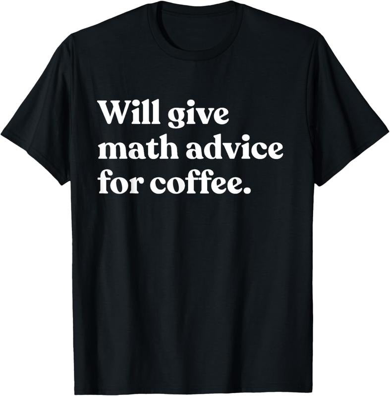 100% Cotton Will Give Math Advice For Coffee Funny Math Teacher T-Shirt Hoodie, Sweatshirt | WearSparks.com