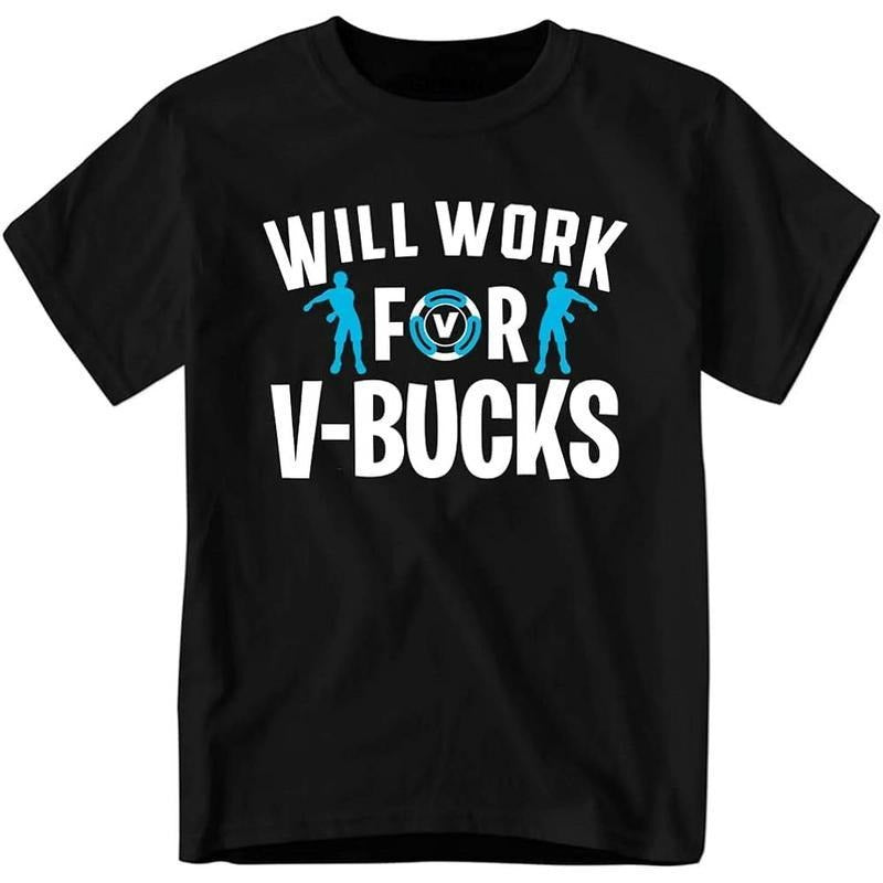 [100% Cotton]Will Work for V-Bucks T-Shirt, Funny Youth and Adult Gamer Shirt Summer Tees Slogan Tees Hoodie, Sweatshirt